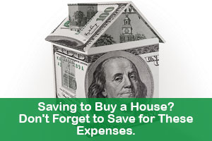 Saving to Buy a House? Don't Forget to Save for TheseExpenses.